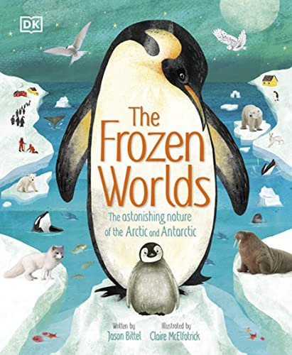 The Frozen Worlds: The Astonishing Nature of the Arctic and Antarctic (The Magic and Mystery of Natu, de Bittel, Jason. Editorial DK CHILDREN, tapa pasta dura en inglés, 2023