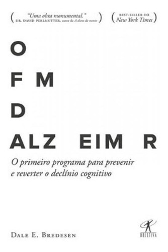 O Fim Do Alzheimer: O Primeiro Programa Para Prevenir E Reverter O Declínio Cognitivo, De Bredesen, Dale E.. Editora Objetiva, Capa Mole Em Português