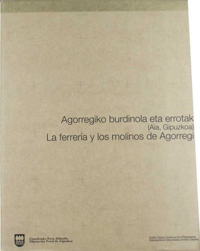 Libro Agorregiko Burdinola Eta Errotak = La Ferreria Y Lo...