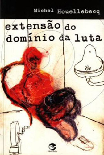 Extensão Do Domínio Da Luta, De Houellebecq, Michel. Editora Sulina, Capa Mole, Edição 2ªedição - 2011 Em Português