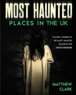 Libro Most Haunted Places In The Uk : True Ghost Stories....