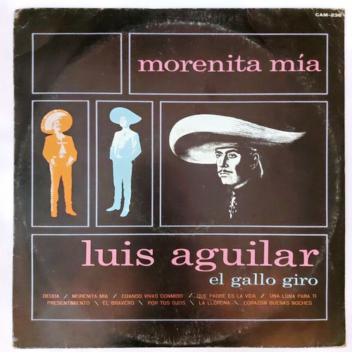 Luis Aguilar El Gallo Giro - Morenita Mia    Lp