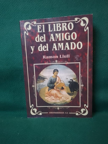 El Libro Amigo Del Amado Ramon Llull