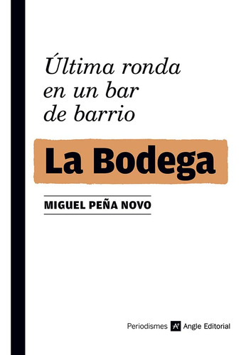 La Bodega: Ultima Ronda En Un Bar De Barrio: 3 -periodismes-