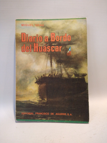 Diario A Bordo Del Huáscar Miguel Grau Francisco De Aguir 