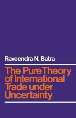 The Pure Theory Of International Trade Under Uncertainty ...
