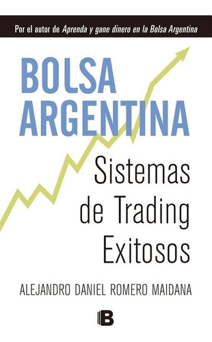 Bolsa Argentina, Sistemas De Trading Exitosos - Romero Maida