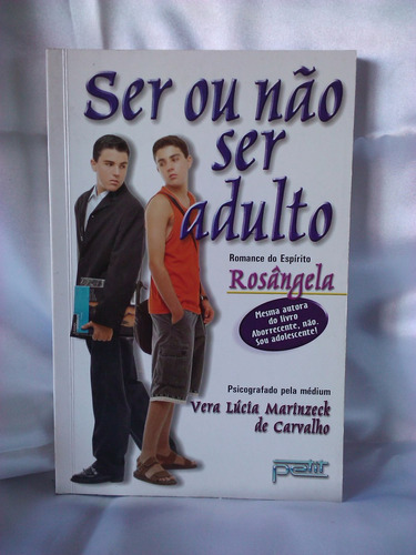 Antigo Livro Ser Ou Não Ser Adulto-romance Espirita- Nº2444g