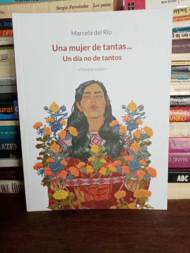 Una Mujer De Tantas, Un Día No De Tantos. Marcela Del Río 