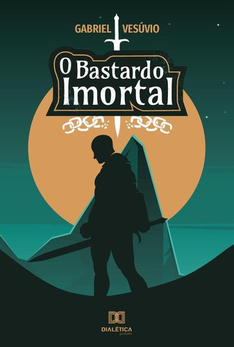 O Bastardo Imortal, De Gabriel Vesúvio. Editorial Dialética, Tapa Blanda En Portugués, 2021