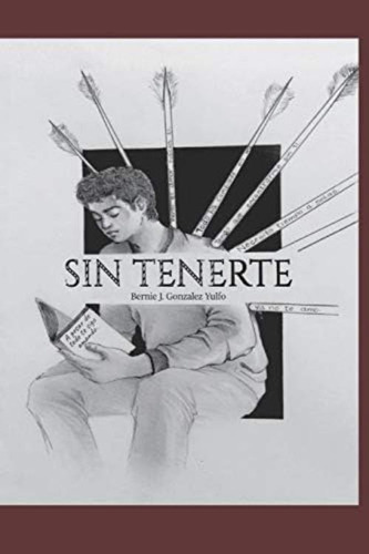 Sin Tenerte (spanish Edition), De González Yulfo, Bernie Joel. Editorial Independently Published, Tapa Blanda En Español