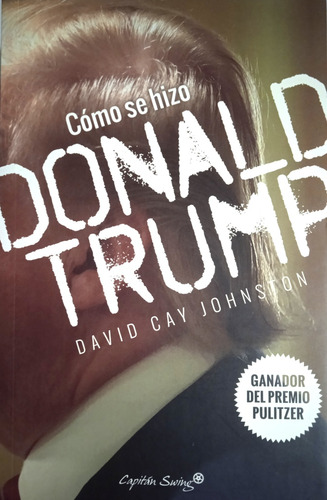 Cómo Se Hizo Donald Trump (biografía) / David Cay Johnston