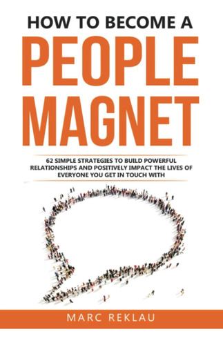 Libro En Inglés: How To Become A People Magnet: Simple Strat