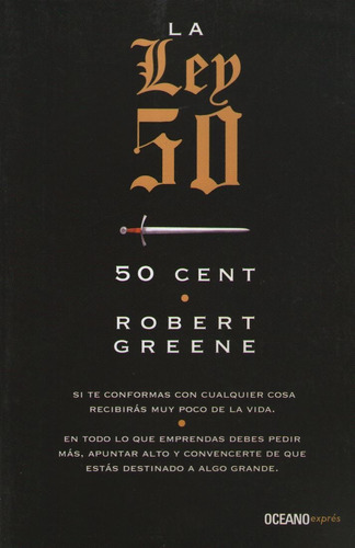 La Ley 50 - 50 Cent Y Robert Greene, de Green, Robert. Editorial Oceano, tapa blanda en español, 2015