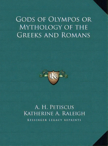 Gods Of Olympos Or Mythology Of The Greeks And Romans, De A H Petiscus. Editorial Kessinger Publishing, Tapa Dura En Inglés