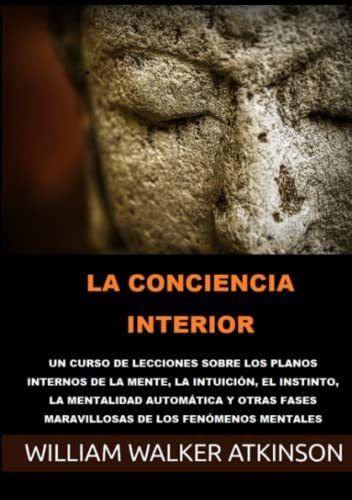 Libro : La Conciencia Interior Un Curso De Lecciones Sobre.