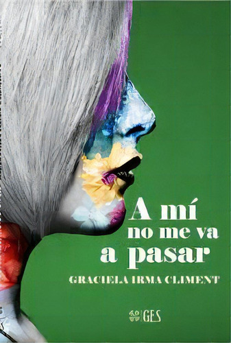 A Mi No Me Va A Pasar, De Graciela Irma Climent. Grupo Editorial Sur, Tapa Blanda, Edición 1 En Español