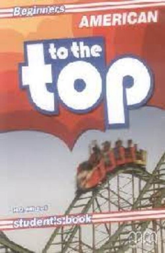 Libro American To The Top Begginers Sb *cjs