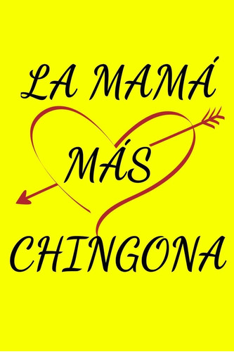 Libro: La Mama Mas Chingona: Spanish Mothers Day Gift Dia De