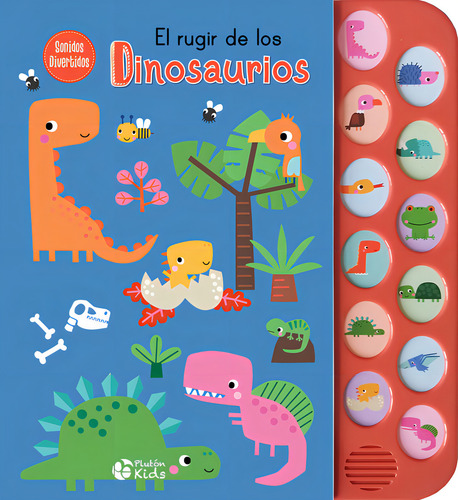 Sonidos Divertidos: El Rugir De Los Dinosaurios, De Varios Autores. Editorial Pluton Kids, Tapa Dura En Español, 2024