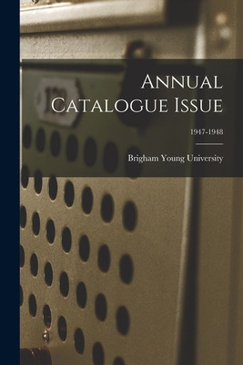 Libro Annual Catalogue Issue; 1947-1948 - Brigham Young U...