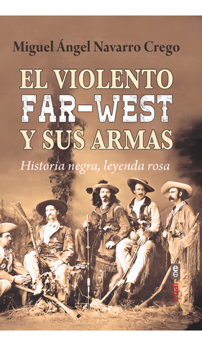 El Violento Far-west Y Sus Armas, De Navarro Crego, Miguel Angel. Editorial Edaf, S.l., Tapa Blanda En Español
