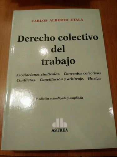 Derecho Colectivo Del Trabajo Etala, Carlos A.(autor) (pjl)