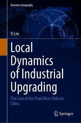 Libro Local Dynamics Of Industrial Upgrading : The Case O...