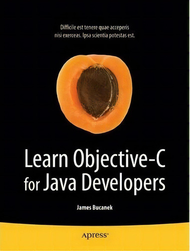 Learn Objective-c For Java Developers, De James Bucanek. Editorial Springer-verlag Berlin And Heidelberg Gmbh & Co. Kg, Tapa Blanda En Inglés