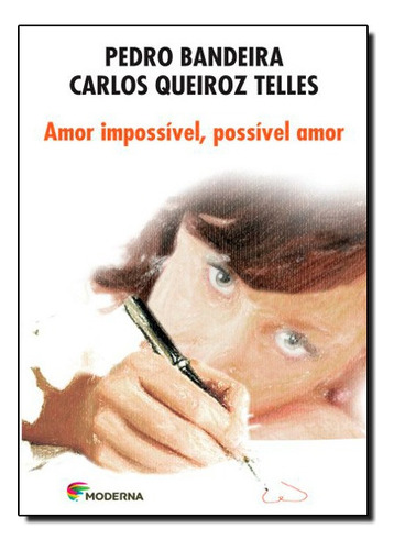 Amor Impossivel Possivel Amor, De José Carlos Botelho De Queiroz Telles. Editora Moderna Em Português