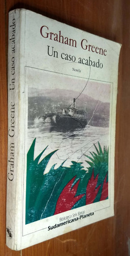 Un Caso Acabado - Graham Greene - Sudamericana