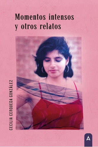 Momentos intensos y otros relatos, de , Cerqueda González, Cecilia. Editorial Aliar 2015 Ediciones, S.L., tapa blanda en español