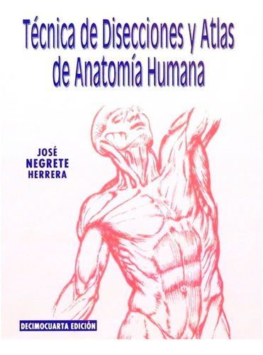 Técnica De Disecciones Y Atlas De Anatomía Humana