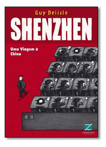 Shenzhen - Uma Viagem A China, De Guy Delisle. Editora Zarabatana Books Em Português