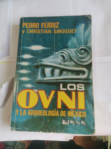 Los Ovni Y La Arqueológica Autografiado Pedro Ferriz 