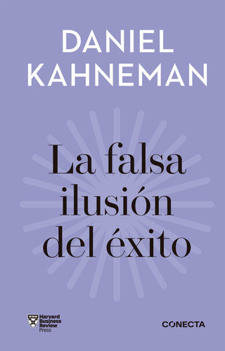 La Falsa Ilusiãâ³n Del Ãâ©xito (imprescindibles), De Kahneman, Daniel. Editorial Conecta, Tapa Dura En Español