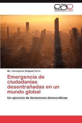 Emergencia De Ciudadanias Desentranadas En Un Mundo Globa...