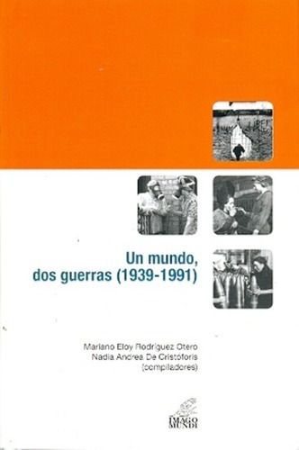 Un Mundo Dos Guerras (1939-1991) - Rodriguez Otero