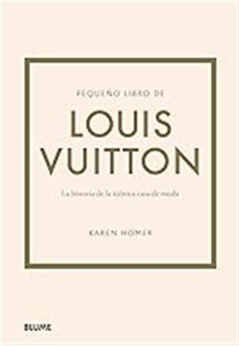 Pequeño Libro De Louis Vuitton: Historia De La Icónica Casa 