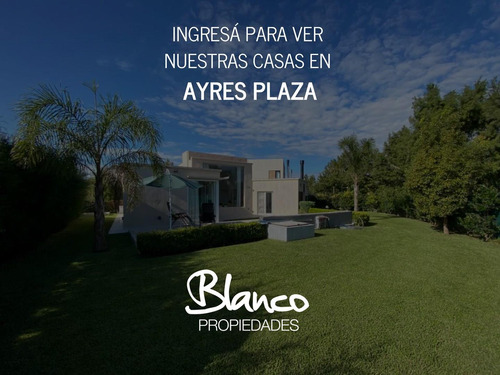 AYRES PLAZA | TODAS NUESTRAS CASAS A LA VENTA!