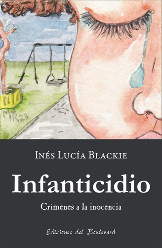 Infanticidio. Relatos De Inés Lucía Blackie