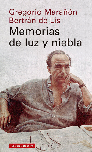 Memorias de luz y niebla, de Marañón, Gregorio. Editorial Galaxia Gutenberg, S.L., tapa dura en español