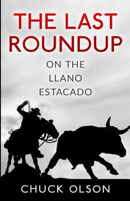 Libro The Last Roundup On The Llano Estacado - Olson, Chuck