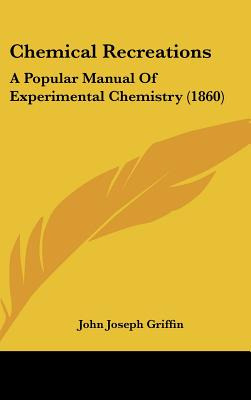 Libro Chemical Recreations: A Popular Manual Of Experimen...