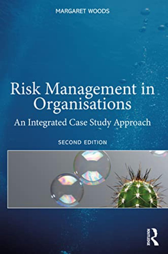 Risk Management In Organisations: An Integrated Case Study A