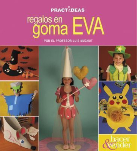 Regalos En Goma Eva, De Muchut, Luis. Practideas, Vol. 1. Editorial Longseller, Tapa Tapa Blanda En Español