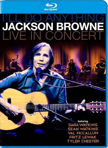 Jackson Browne : I Ll Doo Anything : Live In Concert  (2012)