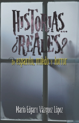 Libro Historias... Â¿reales? De Espanto, Miedo Y Horror -...