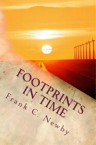 Footprints In Time, De Mr Frank C Newby. Editorial Createspace Independent Publishing Platform, Tapa Blanda En Inglés