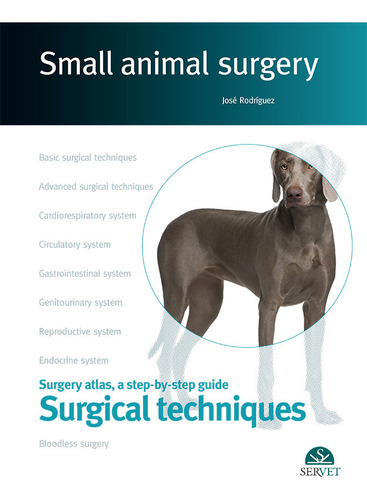 Small Animal Surgery. Surgery Atlas, A Step-by-step Guide...